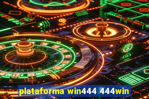 plataforma win444 444win